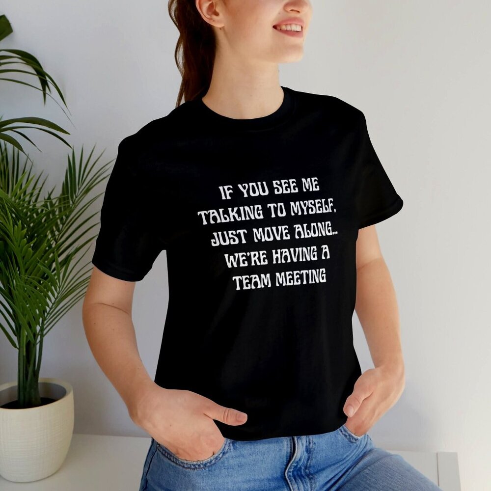 See Me Talking to Myself Shirt, Team Meeting Shirt, Funny Quote Shirt